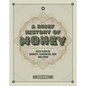 A Brief History of Money: 4000 Years of Markets, Currencies, Debt and Crisis - Hardcover