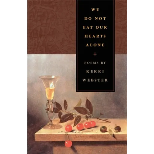 We Do Not Eat Our Hearts Alone: Poems - Paperback