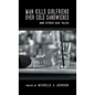 Man Kills Girlfriend Over Cold Sandwiches and Other Sad Tales - Hardcover