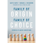 Family of Origin, Family of Choice: Stories of Queer Christians - Paperback
