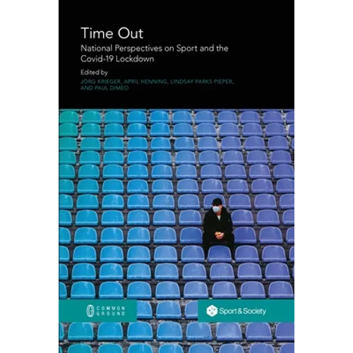 Time Out: National Perspectives on Sport and the Covid-19 Lockdown - Paperback