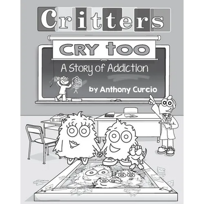 Critters Cry Too: Explaining Addiction to Children (Picture Book) - Paperback