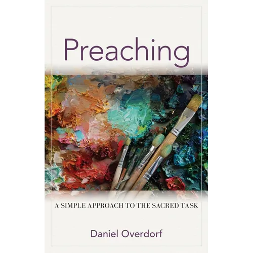 Preaching: A Simple Approach to the Sacred Task - Paperback