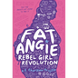 Fat Angie: Rebel Girl Revolution - Paperback