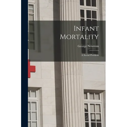 Infant Mortality: A Social Problem - Paperback
