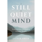 A Still and Quiet Mind: Twelve Strategies for Changing Unwanted Thoughts - Paperback