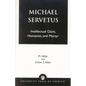 Michael Servetus: Intellectual Giant, Humanist, and Martyr - Paperback