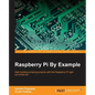 Raspberry Pi By Example - Paperback
