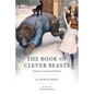 The Book of Clever Beasts: Studies in Unnatural History - Paperback