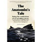 The Anatomist's Tale: Being the Confessions of an Unwilling Pirate, Marooned for a Time Upon the Shores of New Madagascar - Paperback