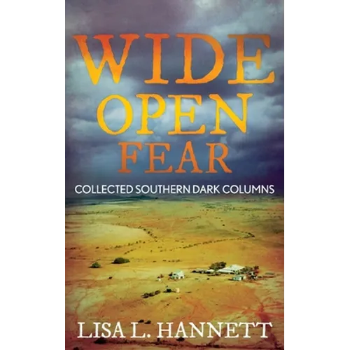Wide Open Fear: Collected Southern Dark Columns - Paperback