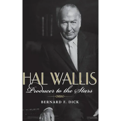 Hal Wallis: Producer to the Stars - Hardcover
