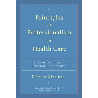Principles of Professionalism in Health Care: A Guide to Building Relationships of Trust - Paperback