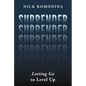 Surrender: Letting Go to Level Up - Hardcover