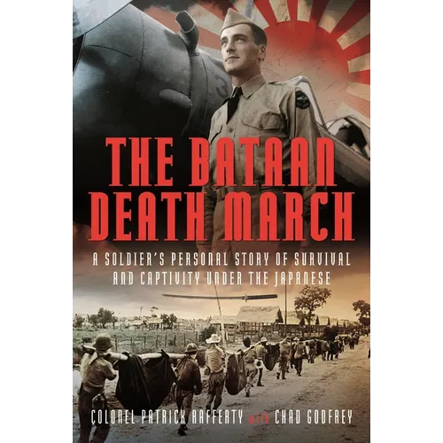 The Bataan Death March: A Soldier's Personal Story of Survival and Captivity Under the Japanese - Hardcover