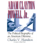 Adam Clayton Powell, Jr.: The Political Biography of an American Dilemma - Paperback