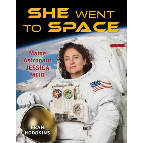 She Went to Space: Maine Astronaut Jessica Meir - Hardcover