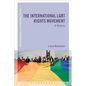 The International LGBT Rights Movement: A History - Hardcover