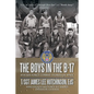 The Boys in the B-17: 8Th Air Force Combat Stories of Wwii - Paperback