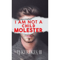 I Am Not A Child Molester - Hardcover