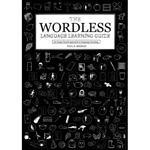 The Wordless Language Learning Guide: An image based approach to language acquisition - Paperback