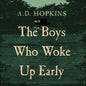 The Boys Who Woke Up Early - Hardcover