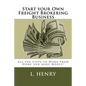 Start your Own Freight Brokering Business: Steps to Work From Home and Make Money - Paperback