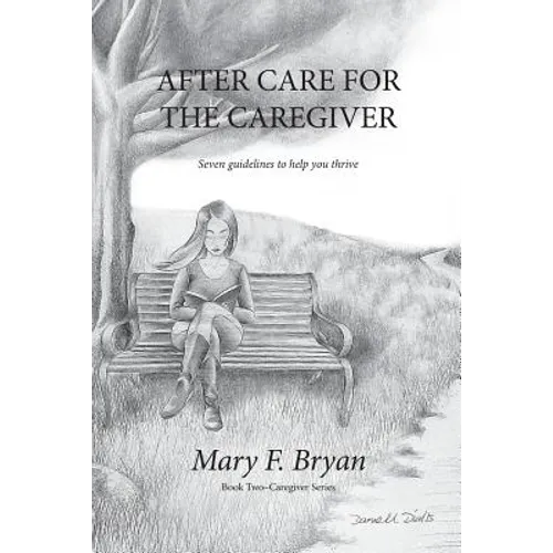 After Care for the Caregiver: Seven Guidelines to help you thrive - Paperback