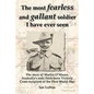 The Most Fearless and Gallant Soldier I Have Ever Seen - Paperback