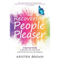 The Recovering People Pleaser: A Spiritual Guide to Reclaim Your True Worth and Attract the Love You Deserve - Paperback