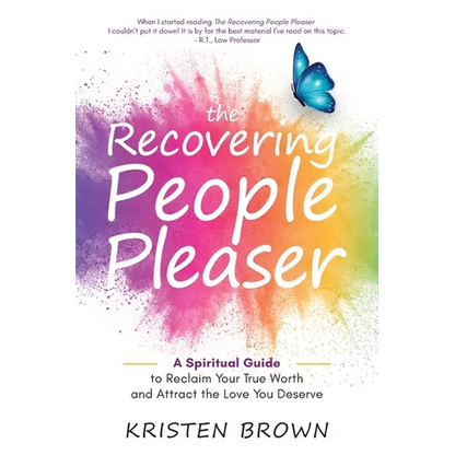 The Recovering People Pleaser: A Spiritual Guide to Reclaim Your True Worth and Attract the Love You Deserve - Paperback