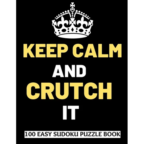 Keep Calm And Crutch It: 100 Sudoku Puzzles Large Print Perfect Knee & Ankle Surgery Recovery Gift For Women, Men, Teens and Kids - Get Well So - Paperback