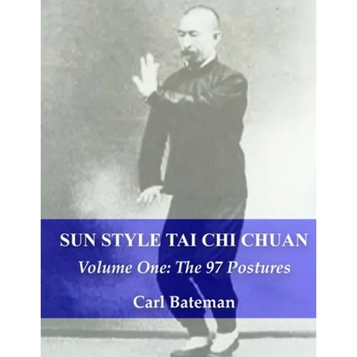 Sun Style Tai Chi Chuan: Volume One: The 97 Postures - Paperback