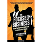 The Focused Business: How Entrepreneurs Can Triumph Over Chaos - Paperback