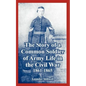The Story of a Common Soldier of Army Life in the Civil War, 1861-1865 - Paperback