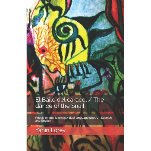 El Baile del caracol / The dance of the Snail: Poesía en dos idiomas / dual language book - Spanish and English - Paperback