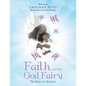 Faith and the God Fairy: The Story of a Survivor - Paperback