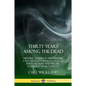 Thirty Years Among the Dead: Historic Studies in Spiritualism; A Psychiatrist's Investigation of Spirit Mediums and Psychic Possession in his Patients - Paperback