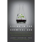 Living in the Chemical Age: How an Ounce of Prevention Can Protect Your Family from a World of Toxins - Paperback