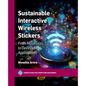 Sustainable Interactive Wireless Stickers: From Materials to Devices to Applications - Paperback