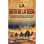 La Ruta de la Seda: Un apasionante recorrido por las antiguas rutas comerciales que conectaban China con Europa - Hardcover