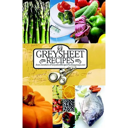 Greysheet Recipes Cookbook Greysheet Recipes Collection from Members of Greysheet Recipes Greysheet Recipes - Paperback