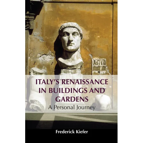 Italy's Renaissance in Buildings and Gardens: A Personal Journey - Paperback