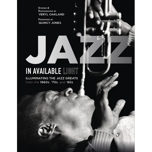 Jazz in Available Light: Illuminating the Jazz Greats from the 1960s, '70s and '80s - Hardcover