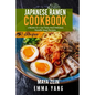 Japanese Ramen Cookbook: 2 Books In 1: 150 Tasty And Delicious Noodle Soup Recipes - Paperback