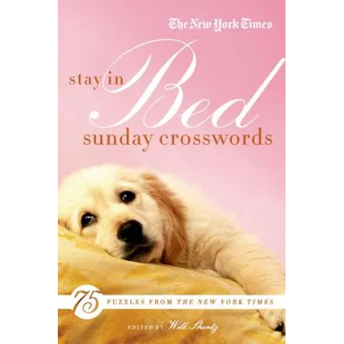 The New York Times Stay in Bed Sunday Crosswords: 75 Puzzles from the Pages of the New York Times - Paperback