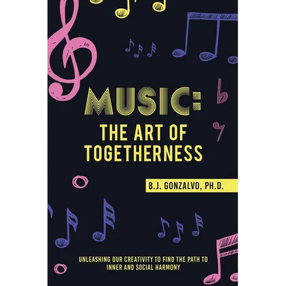 Music: the Art of Togetherness: Unleashing Our Creativity to Find the Path to Inner and Social Harmony - Paperback
