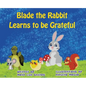 Blade the Rabbit Learns to be Grateful - Hardcover