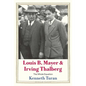 Louis B. Mayer and Irving Thalberg: The Whole Equation - Hardcover