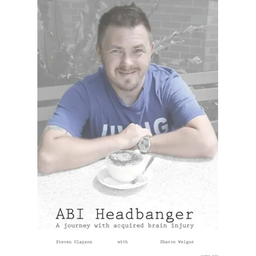 ABI Headbanger A Journey with Acquired Brain Injury - Paperback